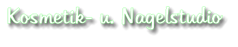 Kosmetik- u. Nagelstudio